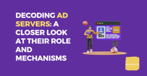 What is an Ad Server? The Definitive Guide