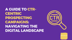 Driving Success with CTR: A Guide to Programmatic Prospect Hunting